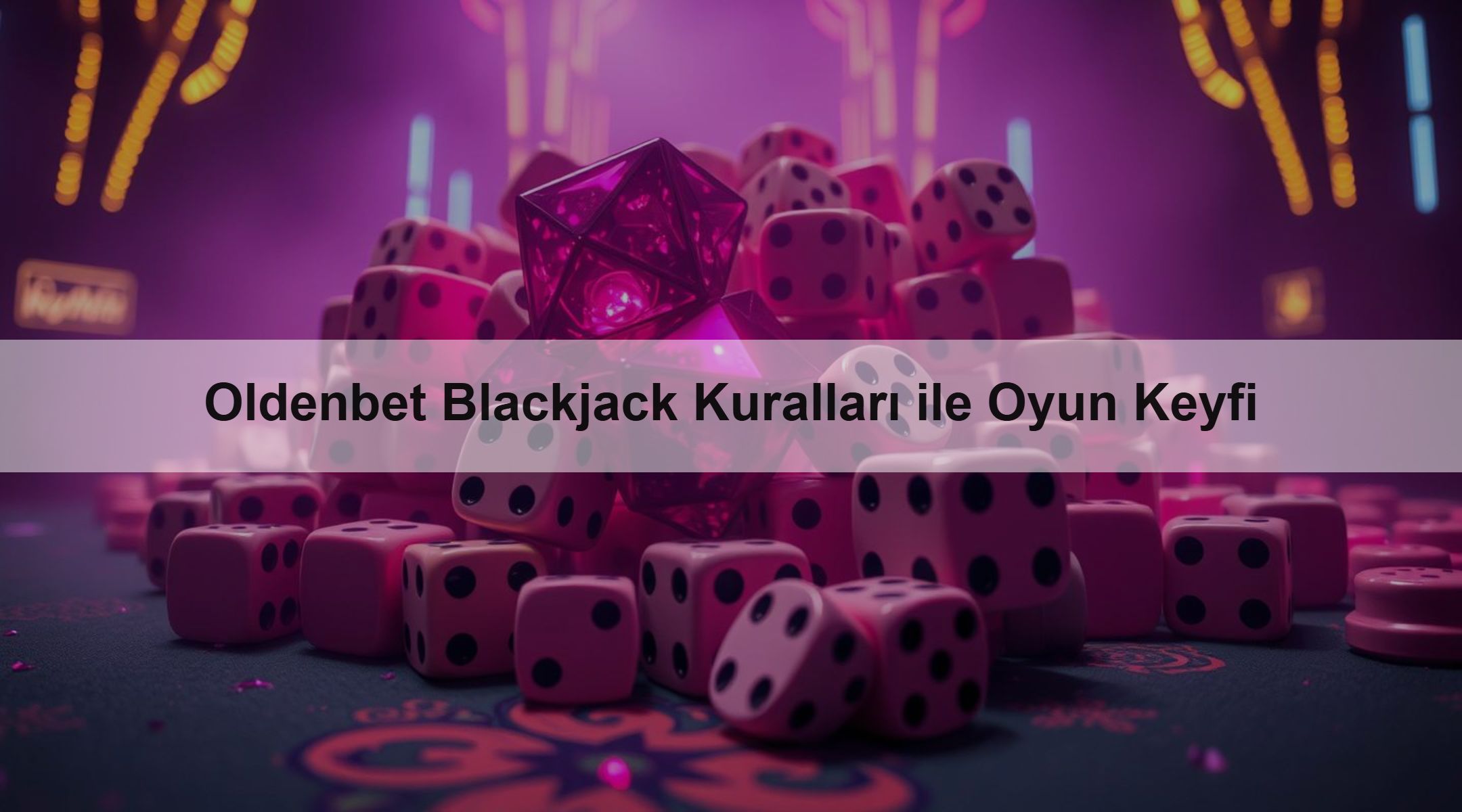 Oldenbet Blackjack Kuralları ile Oyun Keyfi 1 Oldenbet Blackjack Kuralları ile Oyun Keyfi