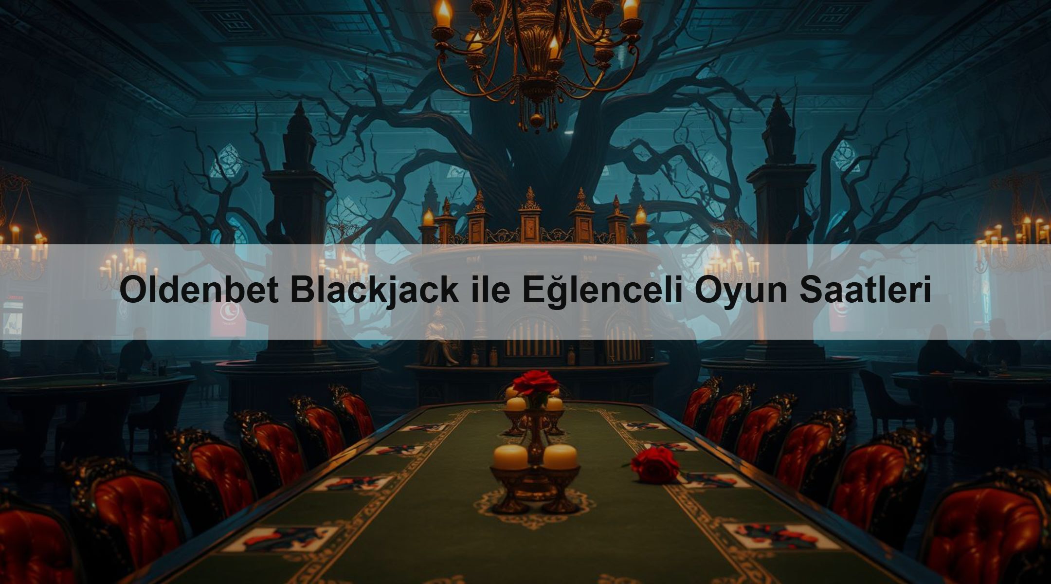 Oldenbet Blackjack ile Eğlenceli Oyun Saatleri 1 Oldenbet Blackjack ile Eğlenceli Oyun Saatleri