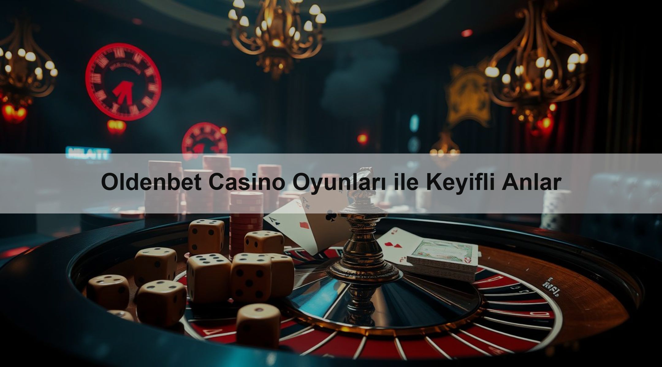 Oldenbet Casino Oyunları ile Keyifli Anlar 1 Oldenbet Casino Oyunları ile Keyifli Anlar