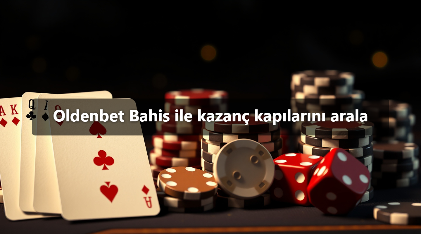 Oldenbet Bahis ile kazanç kapılarını arala 1 Oldenbet Bahis ile kazanç kapılarını arala
