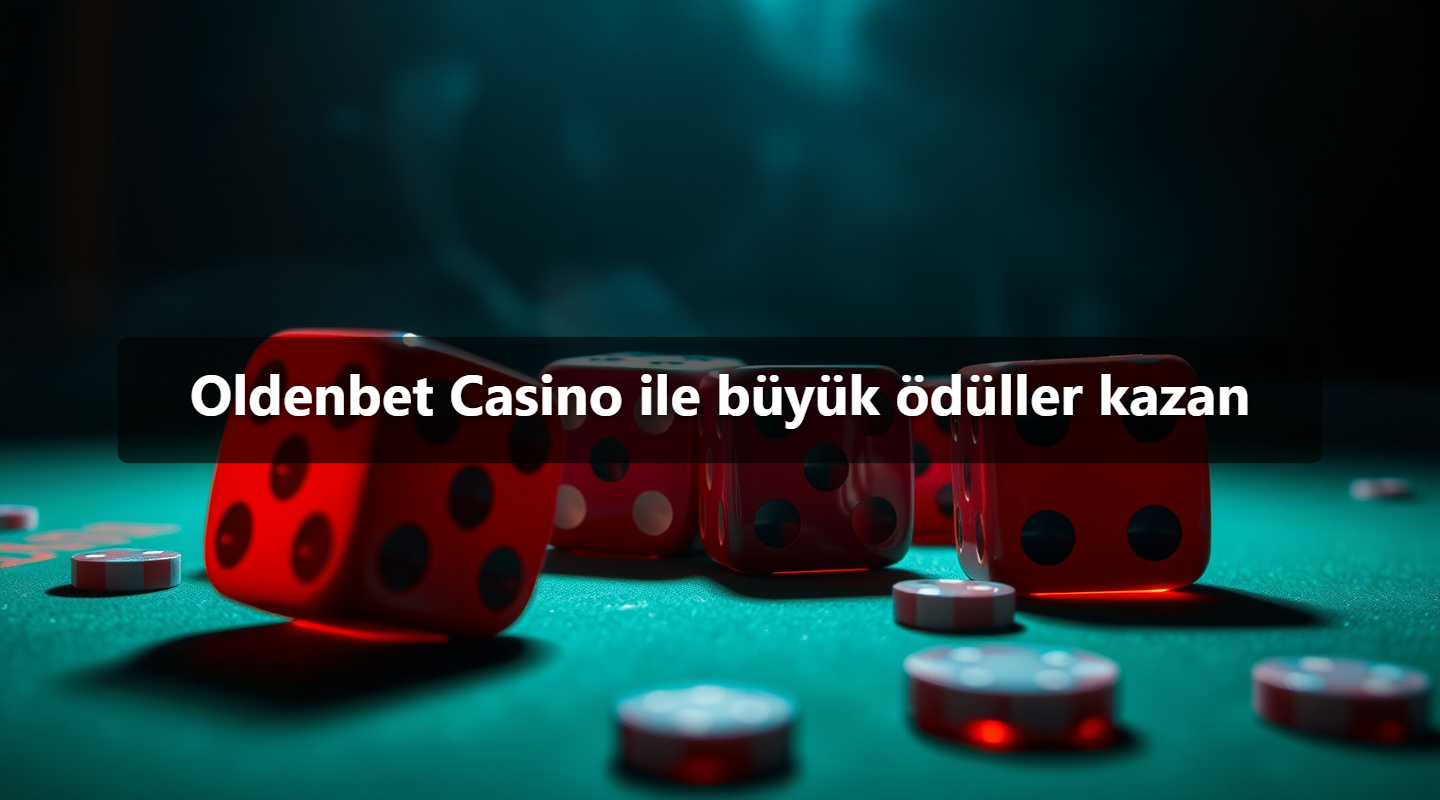 Oldenbet Casino ile büyük ödüller kazan