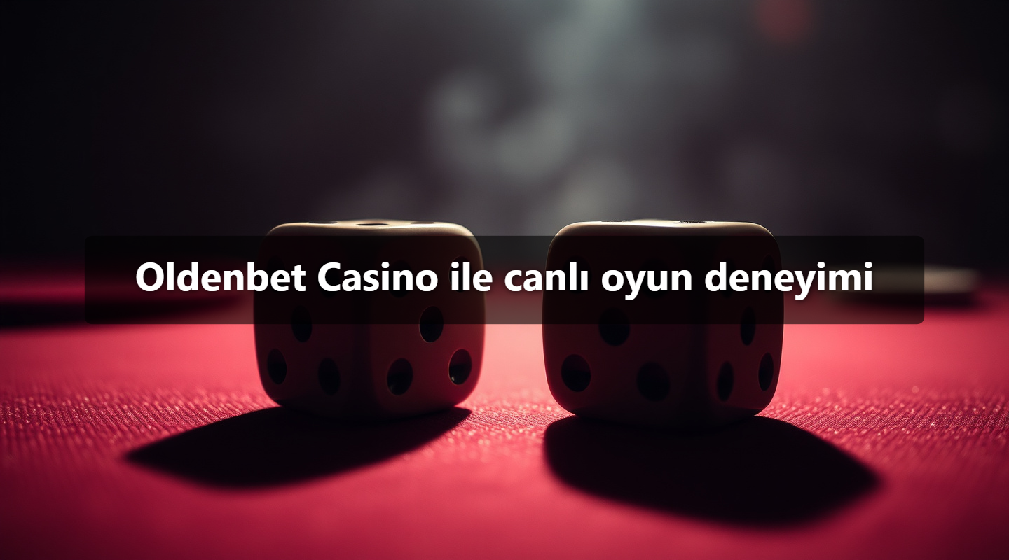 Oldenbet Casino ile canlı oyun deneyimi 1 Oldenbet Casino ile canlı oyun deneyimi