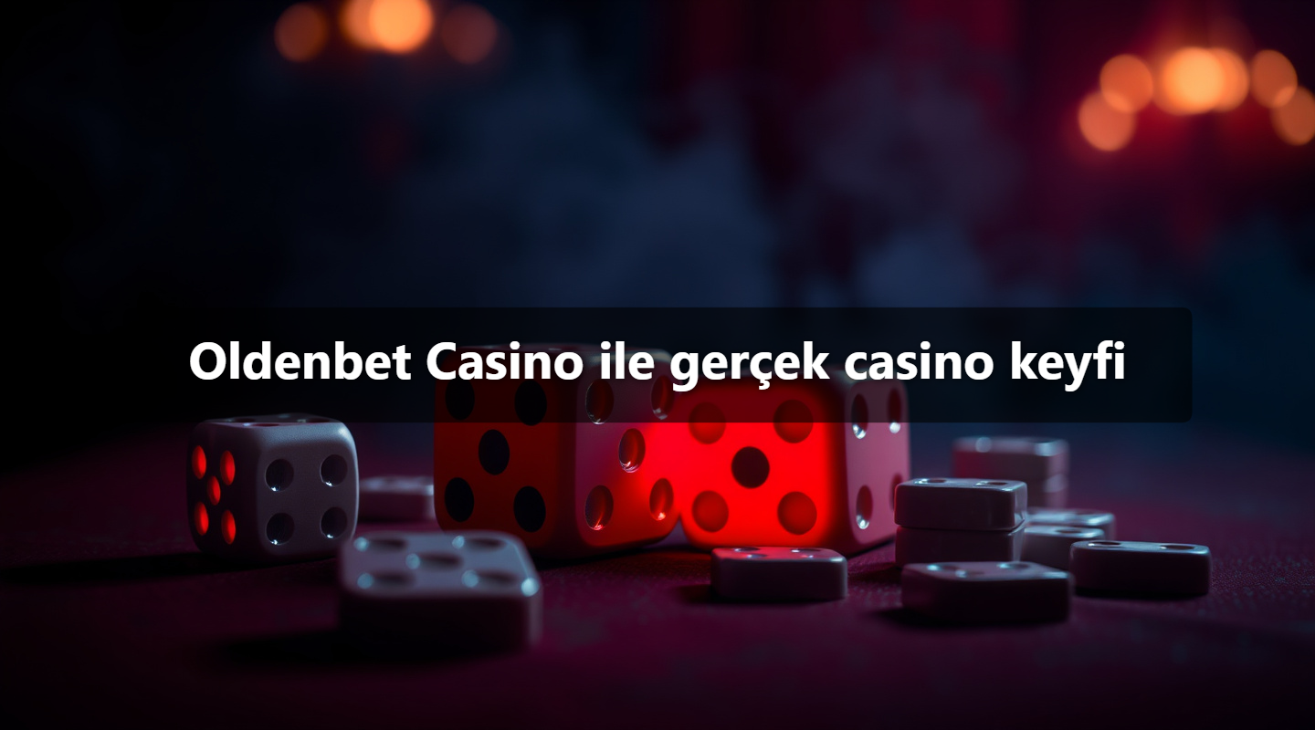 Oldenbet Casino ile gerçek casino keyfi