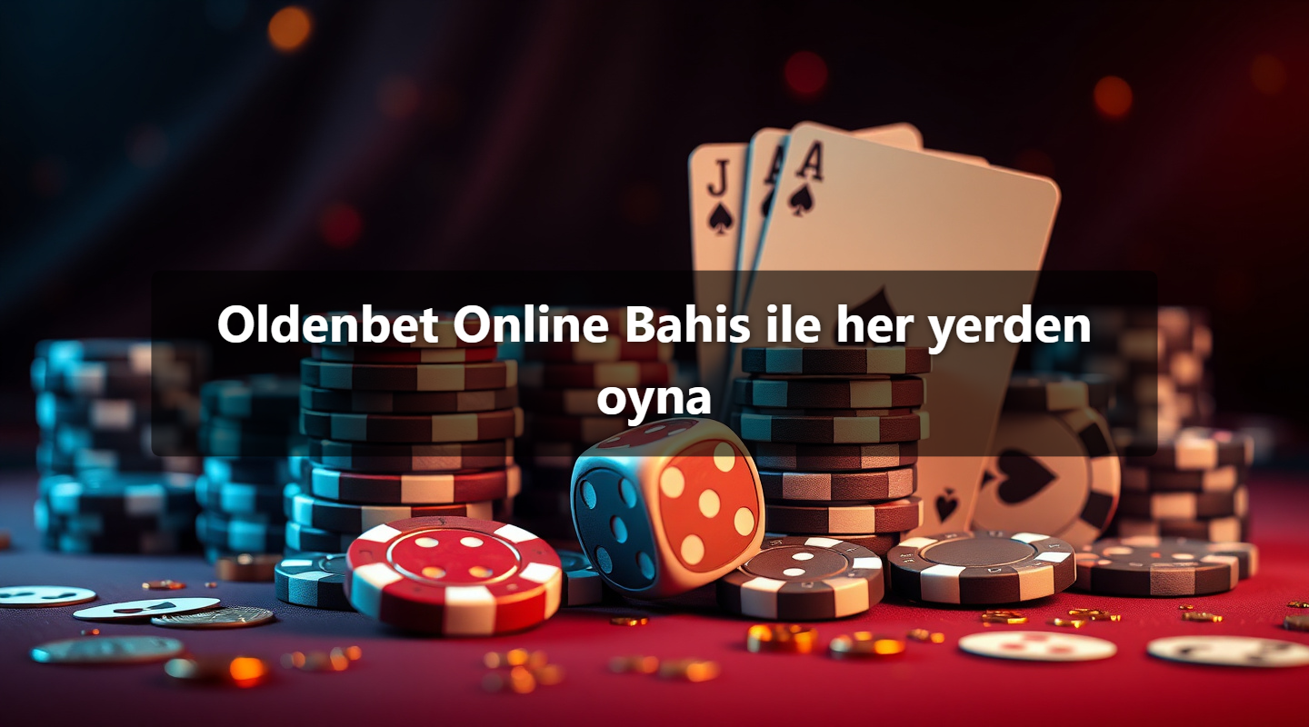 Oldenbet Online Bahis ile her yerden oyna 1 Oldenbet Online Bahis ile her yerden oyna