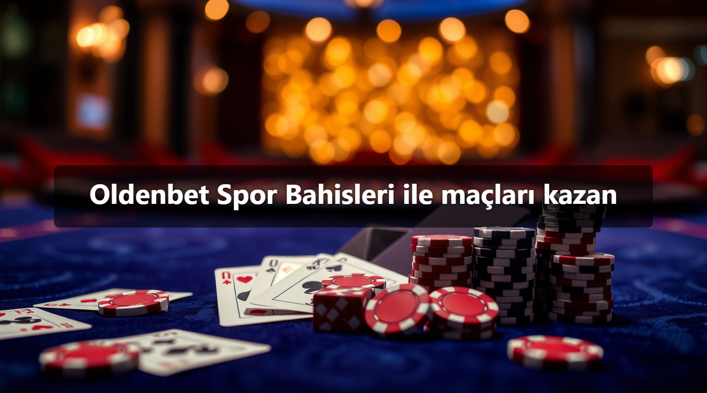 Oldenbet Spor Bahisleri ile maçları kazan 1 Oldenbet Spor Bahisleri ile maçları kazan